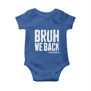 Bruh We Back Teacher Baby Onesie Happy First Day Of School TS10 Royal Blue Print Your Wear
