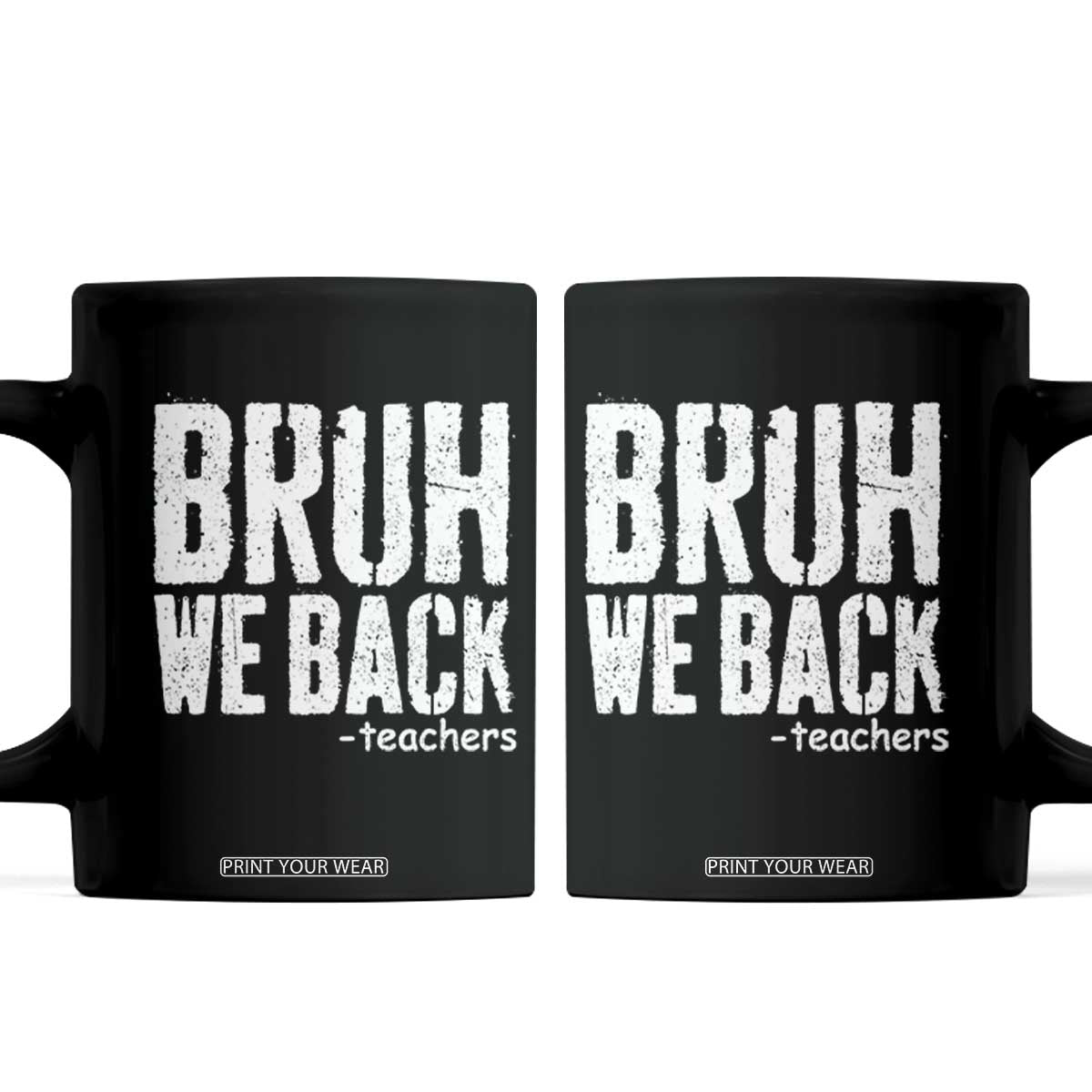 Bruh We Back Teacher Coffee Mug Happy First Day Of School TS10 Black Print Your Wear