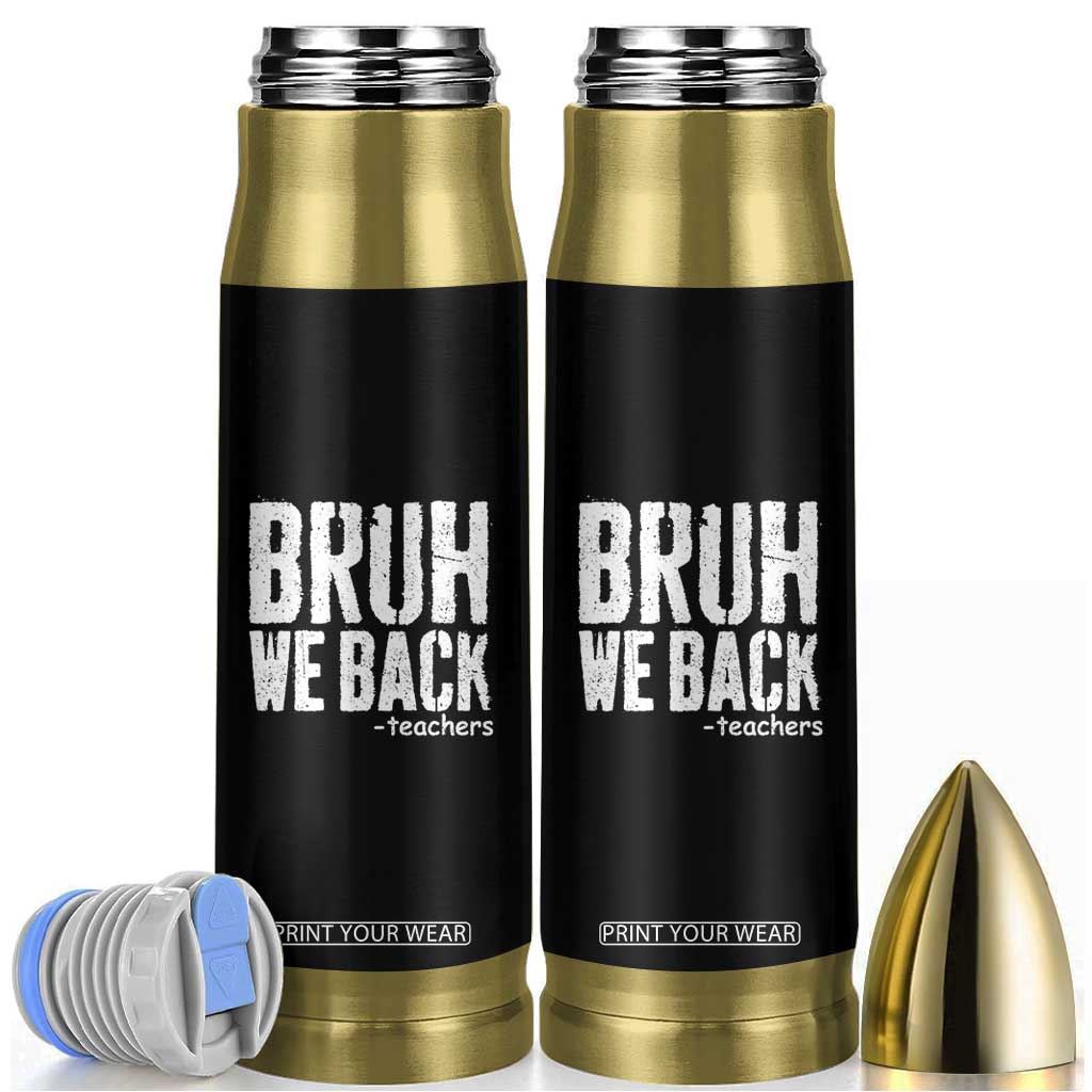 Bruh We Back Teacher Bullet Tumbler Happy First Day Of School TS10 Black Print Your Wear