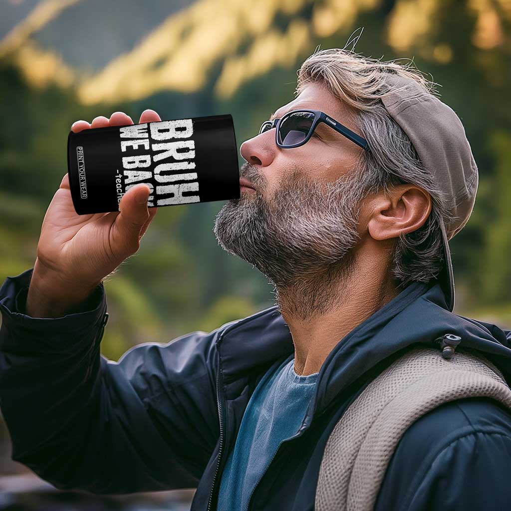 Bruh We Back Teacher 4 in 1 Can Cooler Tumbler Happy First Day Of School TS10 Print Your Wear