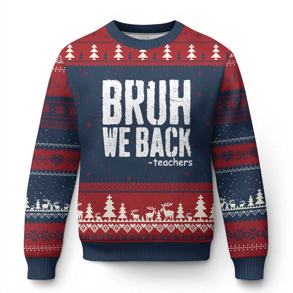 Bruh We Back Teacher Ugly Christmas Sweater Happy First Day Of School TS10 Navy Red Print Your Wear