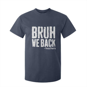 Bruh We Back Teacher T Shirt For Kid Happy First Day Of School TS10 Navy Print Your Wear