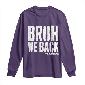Bruh We Back Teacher Long Sleeve Shirt Happy First Day Of School TS10 Purple Print Your Wear