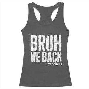 Bruh We Back Teacher Racerback Tank Top Happy First Day Of School TS10 Dark Heather Print Your Wear