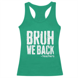 Bruh We Back Teacher Racerback Tank Top Happy First Day Of School TS10 Irish Green Print Your Wear