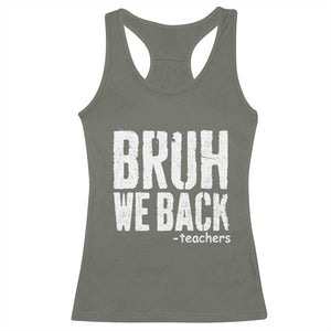 Bruh We Back Teacher Racerback Tank Top Happy First Day Of School TS10 Military Green Print Your Wear