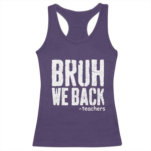Bruh We Back Teacher Racerback Tank Top Happy First Day Of School TS10 Purple Print Your Wear