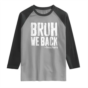 Bruh We Back Teacher Raglan Shirt Happy First Day Of School TS10 Sport Gray Black Print Your Wear