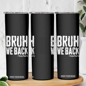 Bruh We Back Teacher Skinny Tumbler Happy First Day Of School TS10 Print Your Wear