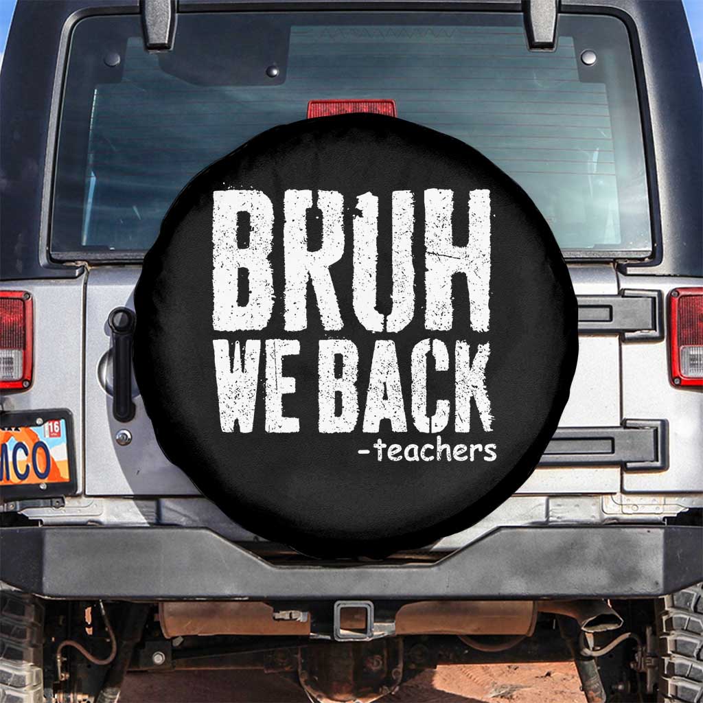 Bruh We Back Teacher Spare Tire Cover Happy First Day Of School TS10 No hole Black Print Your Wear
