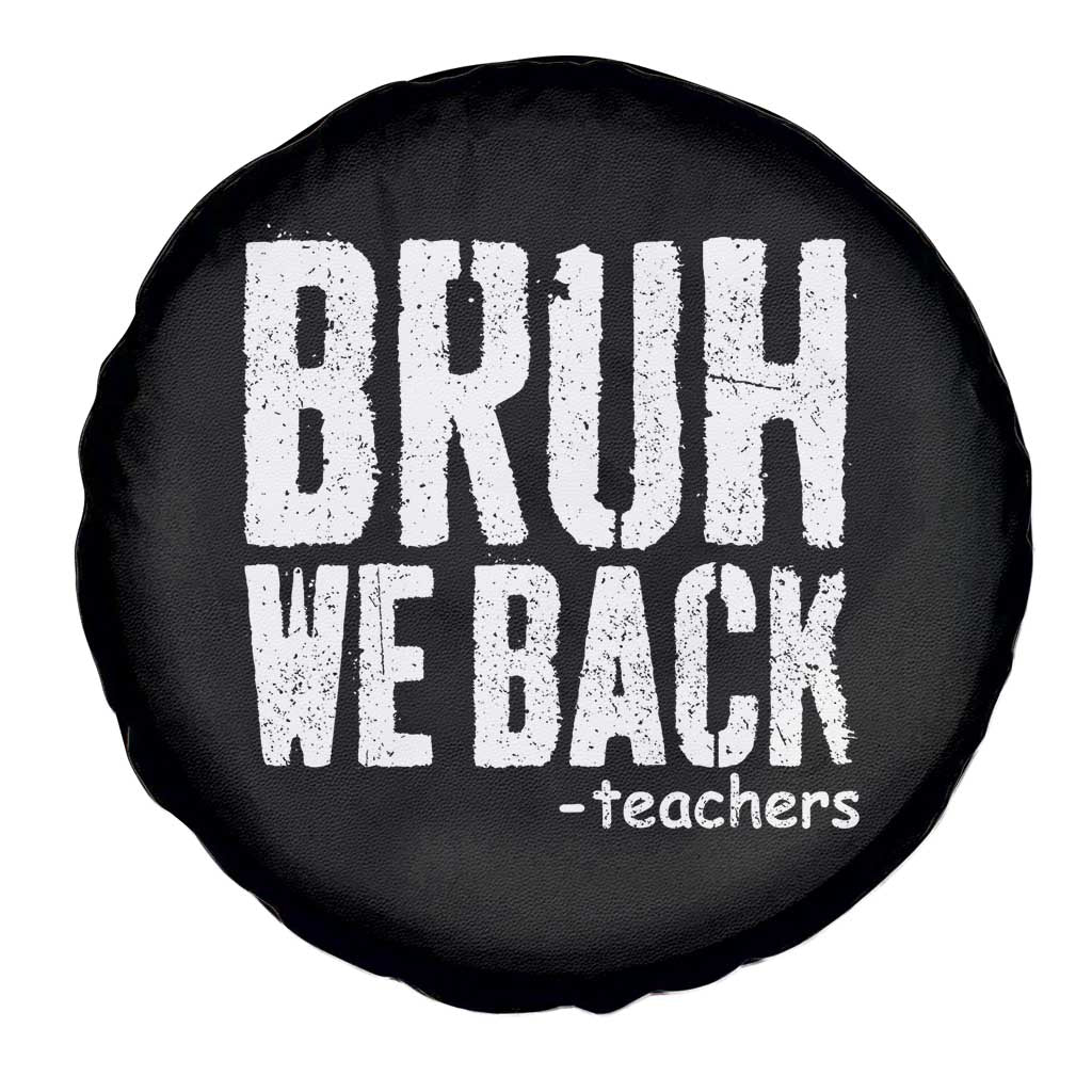 Bruh We Back Teacher Spare Tire Cover Happy First Day Of School TS10 Print Your Wear