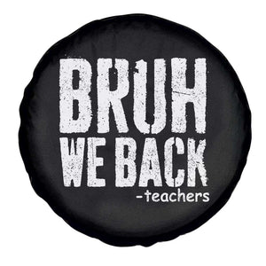 Bruh We Back Teacher Spare Tire Cover Happy First Day Of School TS10 Print Your Wear