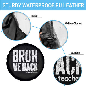 Bruh We Back Teacher Spare Tire Cover Happy First Day Of School TS10 Print Your Wear