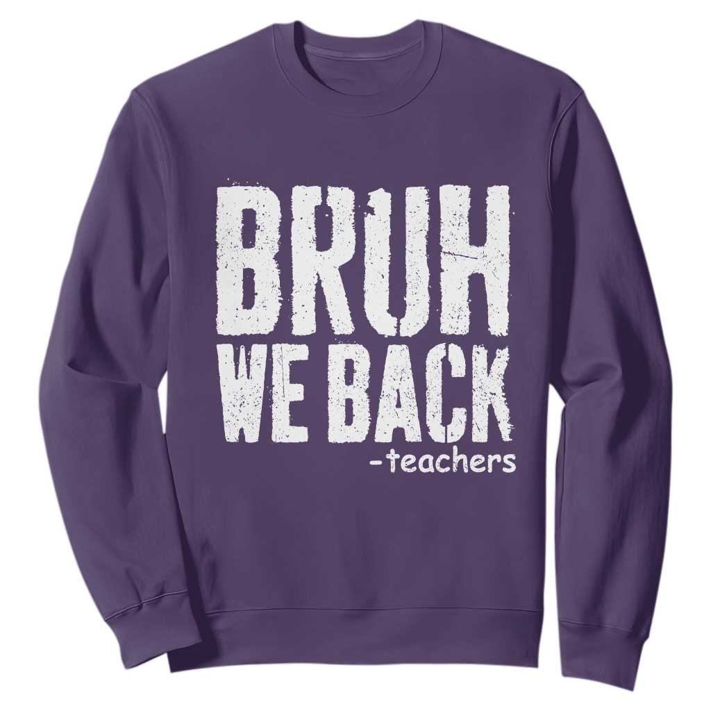Bruh We Back Teacher Sweatshirt Happy First Day Of School TS10 Purple Print Your Wear