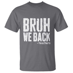 Bruh We Back Teacher T Shirt Happy First Day Of School TS10 Charcoal Print Your Wear