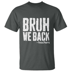 Bruh We Back Teacher T Shirt Happy First Day Of School TS10 Dark Heather Print Your Wear