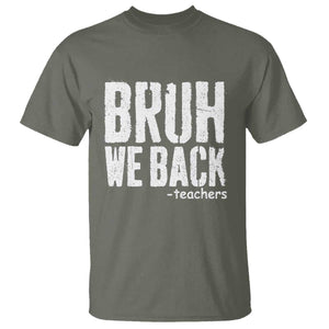 Bruh We Back Teacher T Shirt Happy First Day Of School TS10 Military Green Print Your Wear