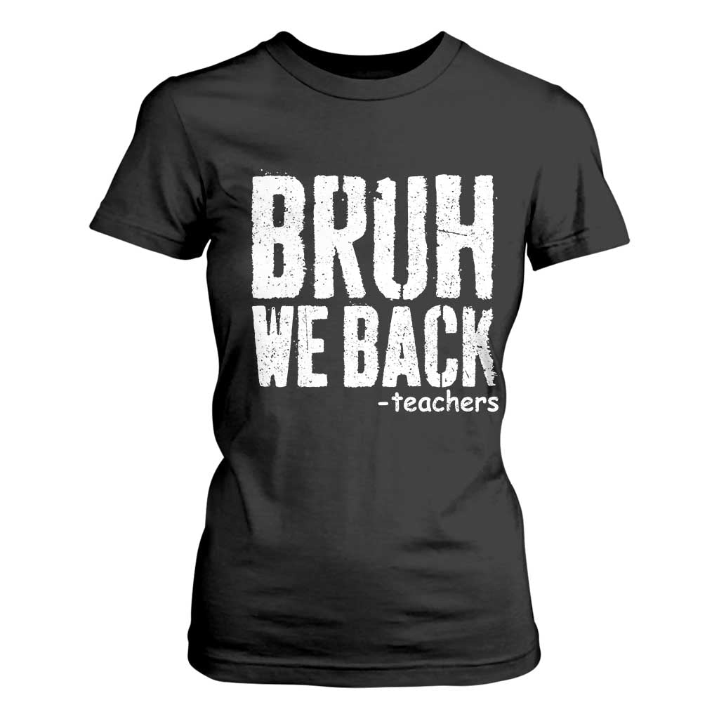 Bruh We Back Teacher T Shirt For Women Happy First Day Of School TS10 Black Print Your Wear