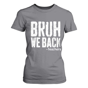Bruh We Back Teacher T Shirt For Women Happy First Day Of School TS10 Charcoal Print Your Wear