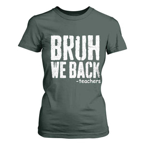 Bruh We Back Teacher T Shirt For Women Happy First Day Of School TS10 Dark Forest Green Print Your Wear