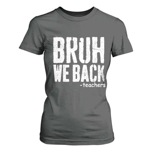 Bruh We Back Teacher T Shirt For Women Happy First Day Of School TS10 Dark Heather Print Your Wear