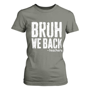 Bruh We Back Teacher T Shirt For Women Happy First Day Of School TS10 Military Green Print Your Wear