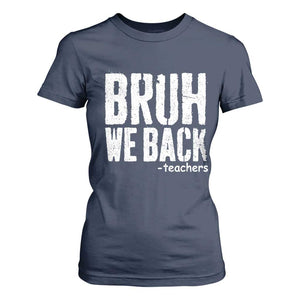 Bruh We Back Teacher T Shirt For Women Happy First Day Of School TS10 Navy Print Your Wear
