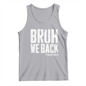 Bruh We Back Teacher Tank Top Happy First Day Of School TS10 Athletic Heather Print Your Wear