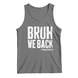 Bruh We Back Teacher Tank Top Happy First Day Of School TS10 Black Heather Print Your Wear