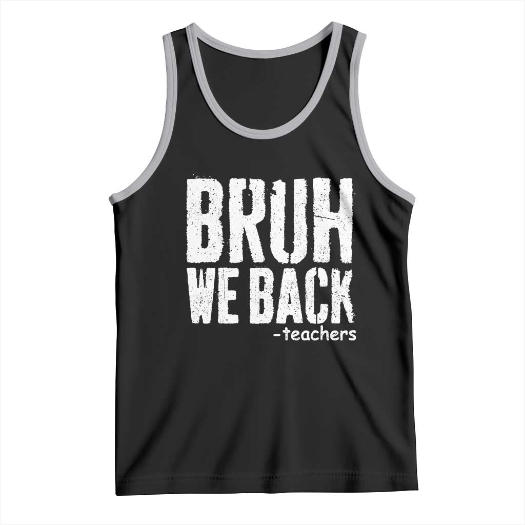 Bruh We Back Teacher Tank Top Happy First Day Of School TS10 Black Athletic Heather Print Your Wear