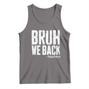Bruh We Back Teacher Tank Top Happy First Day Of School TS10 Deep Heather Print Your Wear