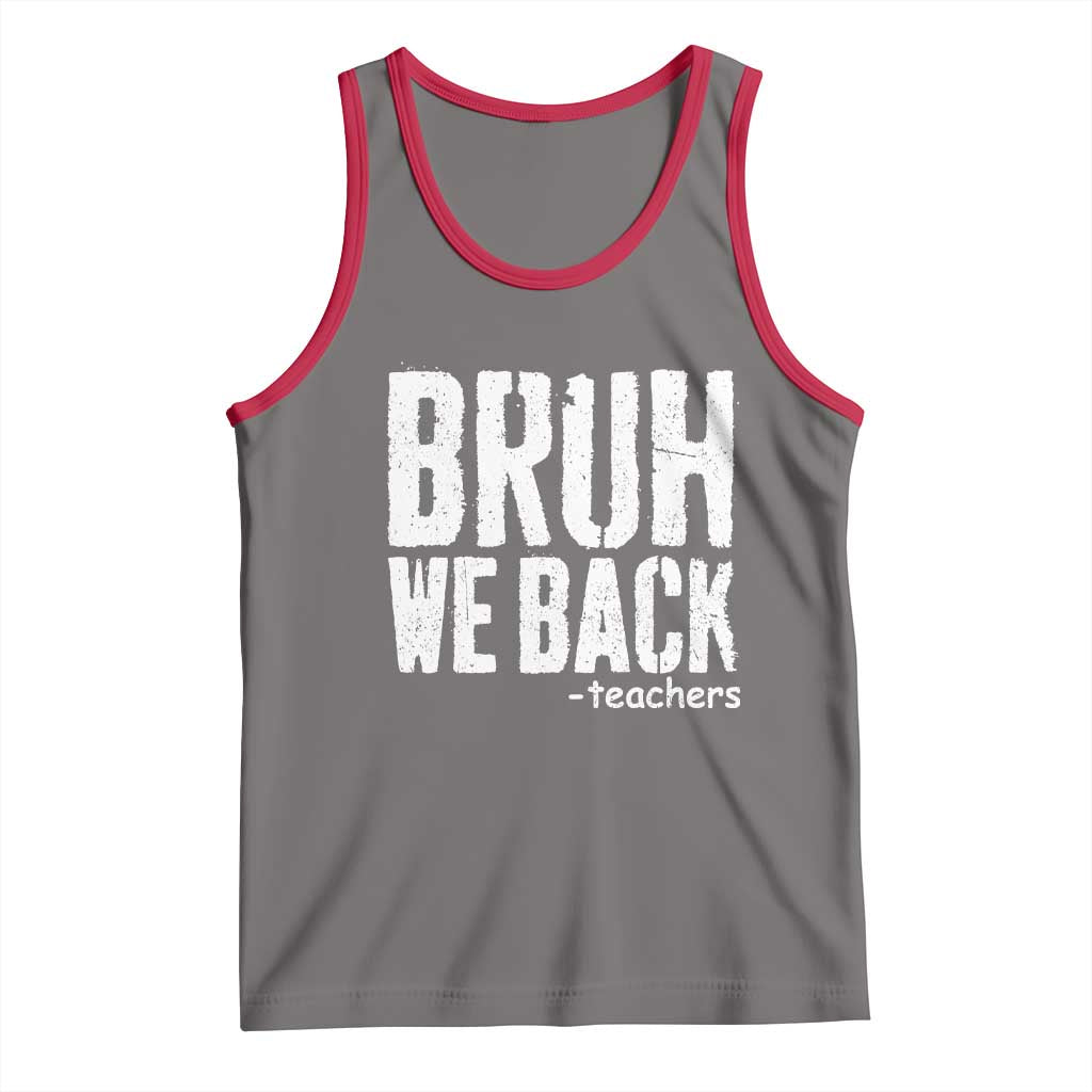 Bruh We Back Teacher Tank Top Happy First Day Of School TS10 Deep Heather Red Print Your Wear