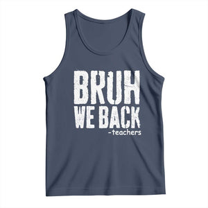 Bruh We Back Teacher Tank Top Happy First Day Of School TS10 Navy Print Your Wear
