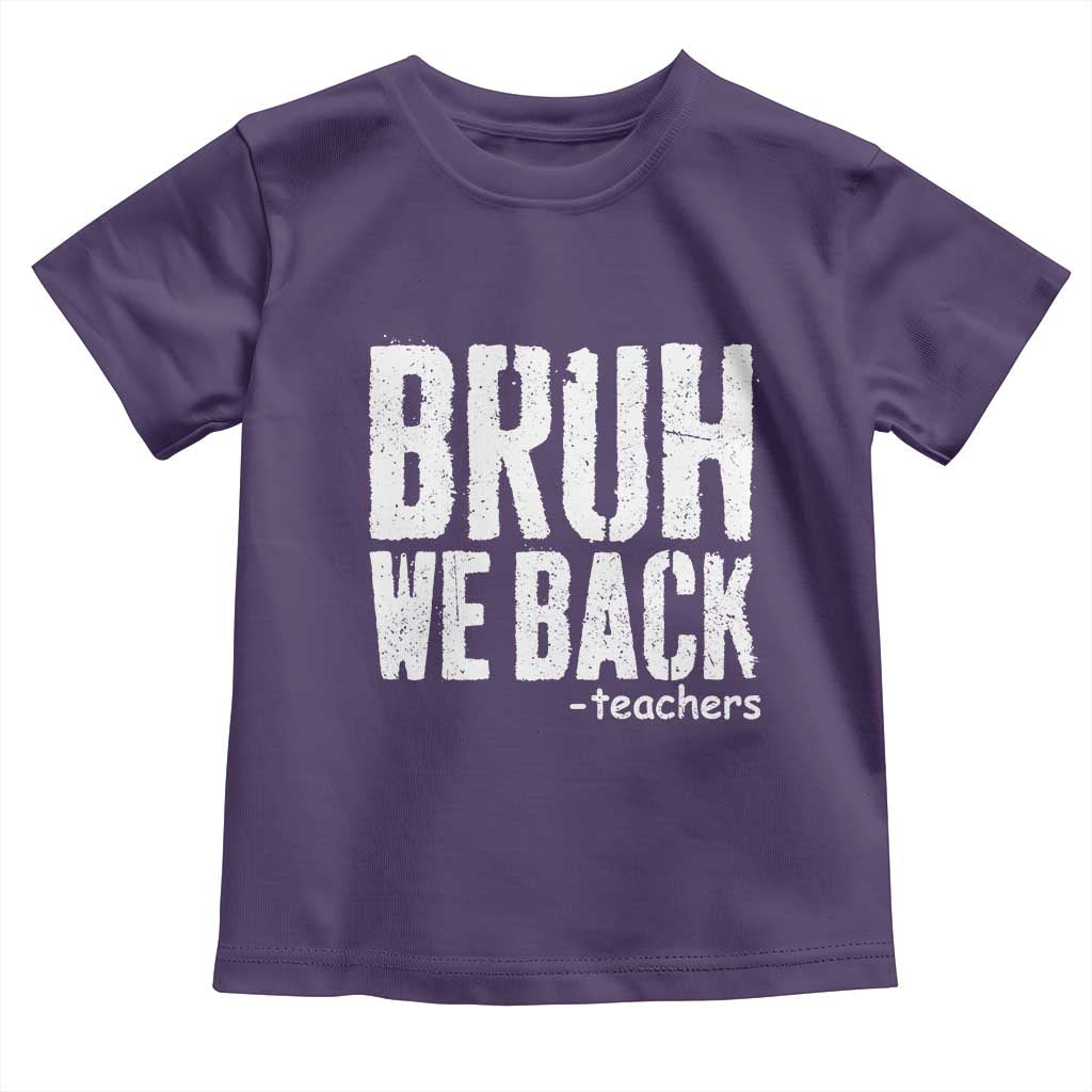 Bruh We Back Teacher Toddler T Shirt Happy First Day Of School TS10 Purple Print Your Wear