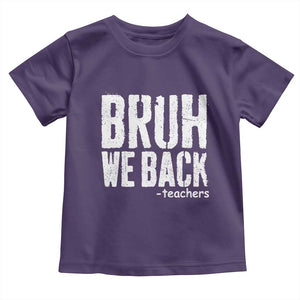 Bruh We Back Teacher Toddler T Shirt Happy First Day Of School TS10 Purple Print Your Wear