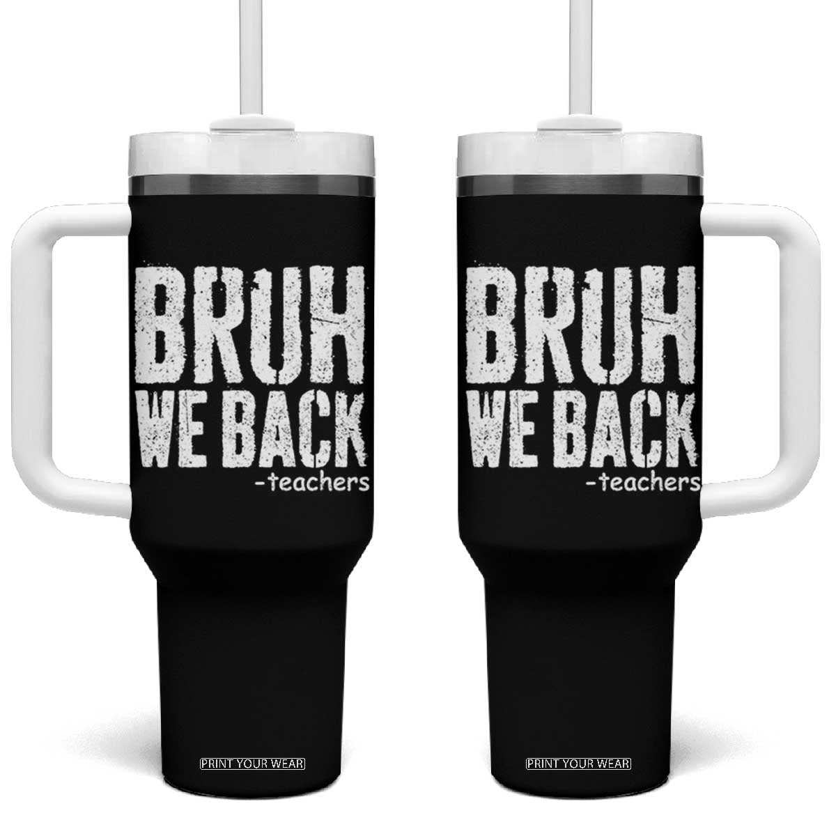 Bruh We Back Teacher Tumbler With Handle Happy First Day Of School TS10 One Size: 40 oz Black Print Your Wear