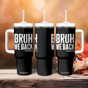 Bruh We Back Teacher Tumbler With Handle Happy First Day Of School TS10 Print Your Wear
