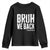 Bruh We Back Teacher Youth Sweatshirt Happy First Day Of School TS10 Black Print Your Wear
