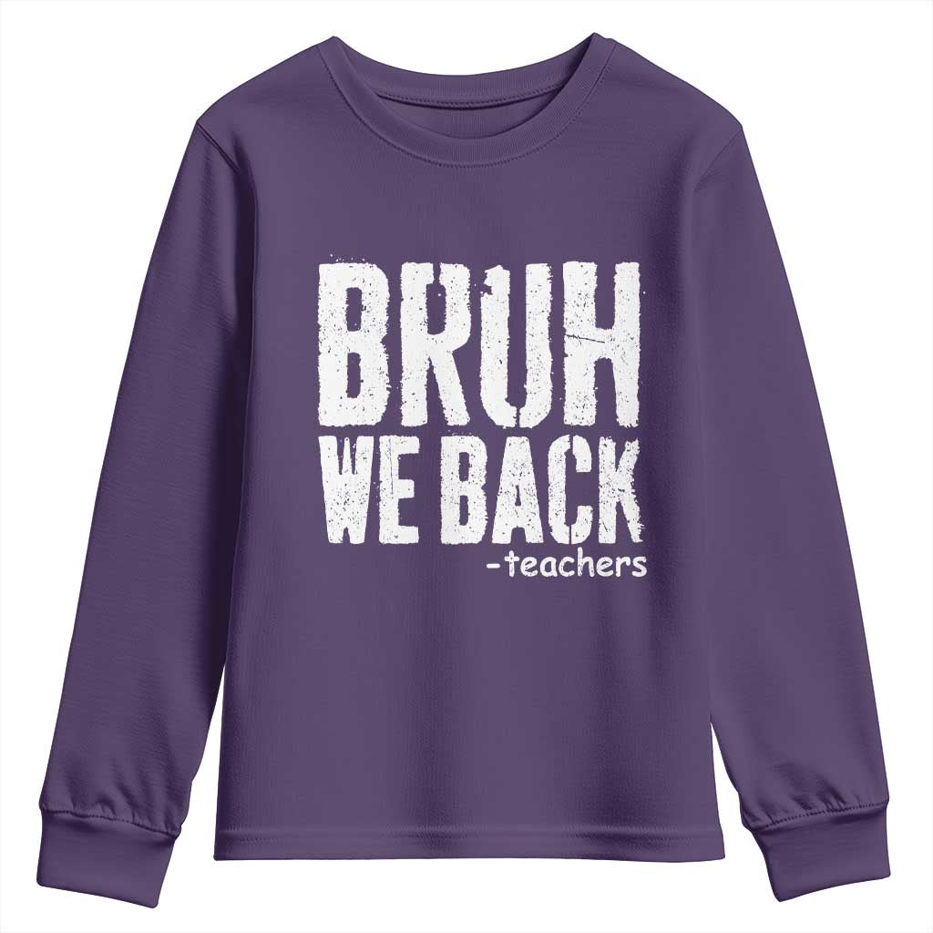 Bruh We Back Teacher Youth Sweatshirt Happy First Day Of School TS10 Purple Print Your Wear