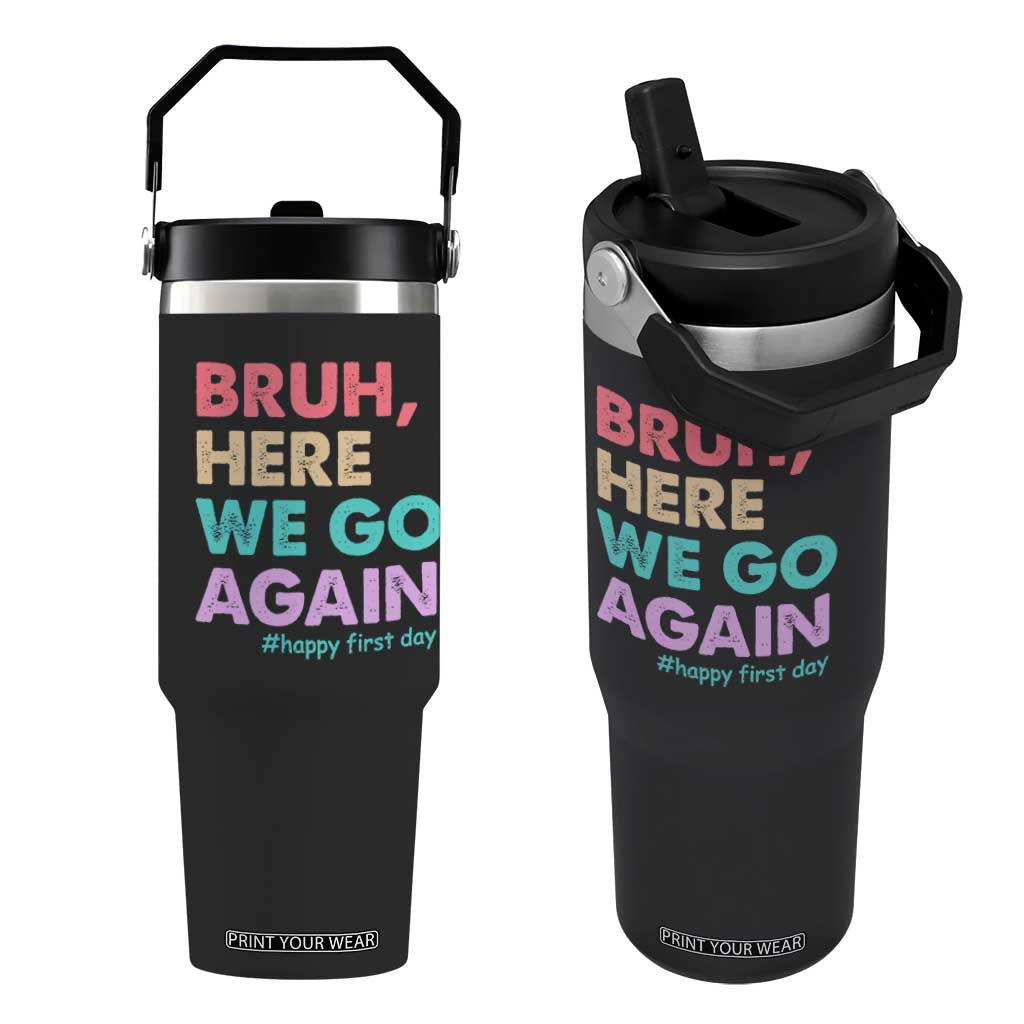 Here We Go Again Flip Straw Tumbler Funny Back To School Teacher Gen A Slang TS10 One Size: 30 oz Black Print Your Wear