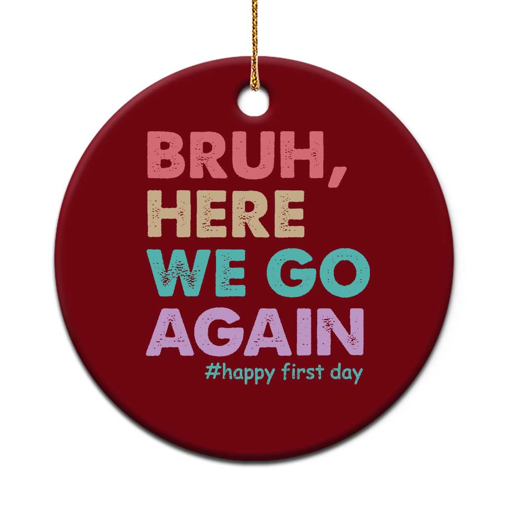 Here We Go Again Ceramic Ornament Funny Back To School Teacher Gen A Slang TS10 1pc Red Print Your Wear