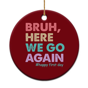 Here We Go Again Ceramic Ornament Funny Back To School Teacher Gen A Slang TS10 1pc Red Print Your Wear