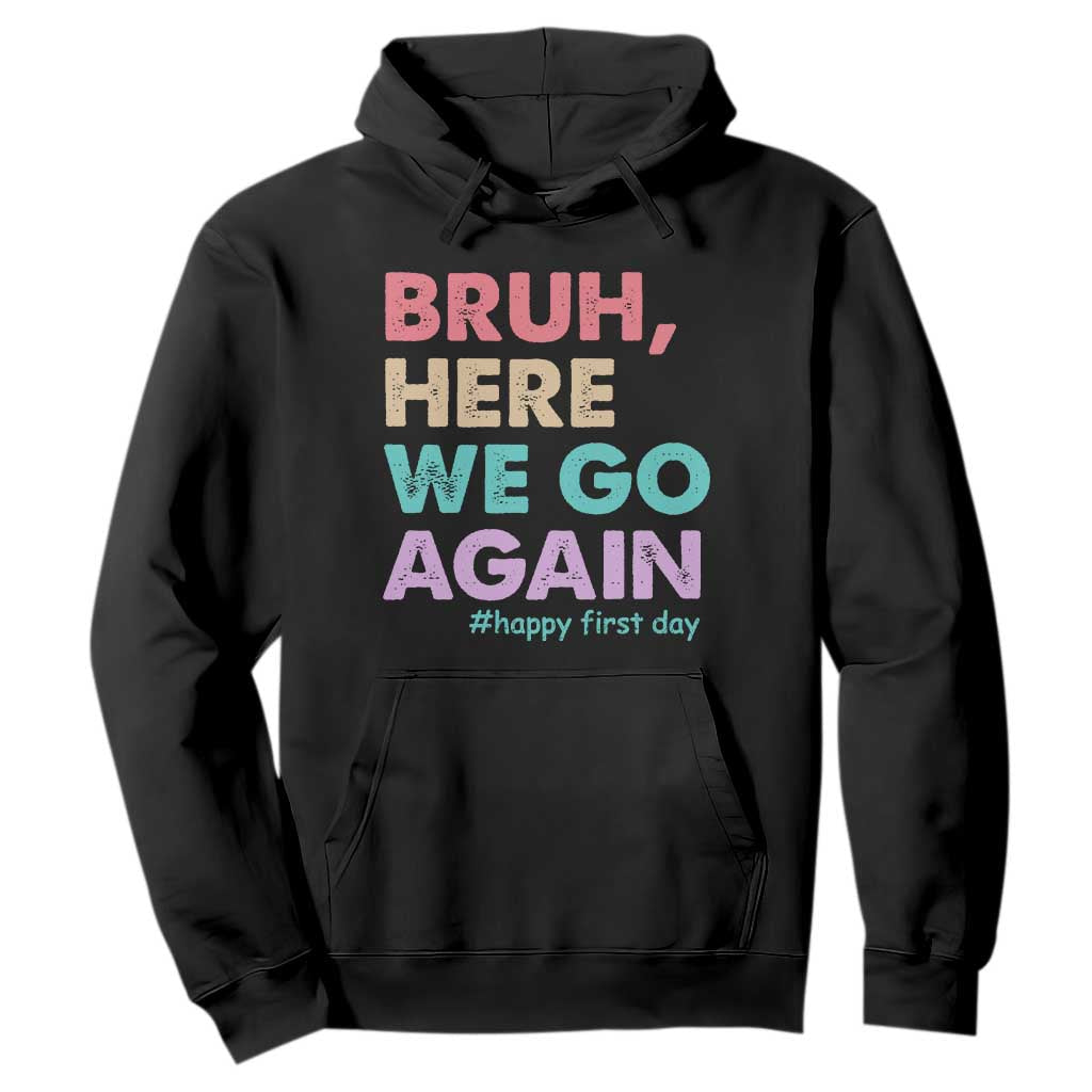 Here We Go Again Hoodie Funny Back To School Teacher Gen A Slang TS10 Black Print Your Wear