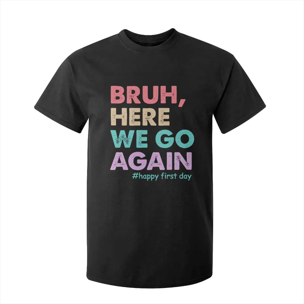Here We Go Again T Shirt For Kid Funny Back To School Teacher Gen A Slang TS10 Black Print Your Wear