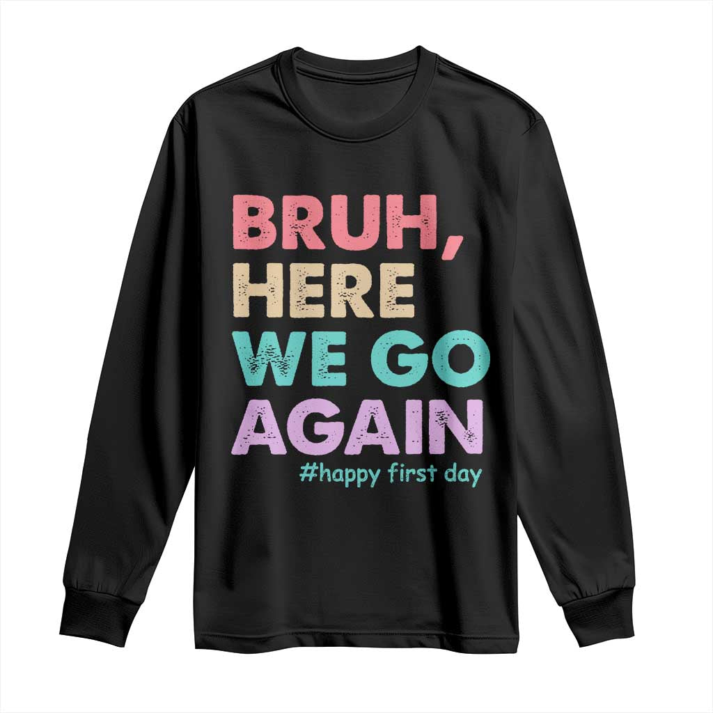 Here We Go Again Long Sleeve Shirt Funny Back To School Teacher Gen A Slang TS10 Black Print Your Wear