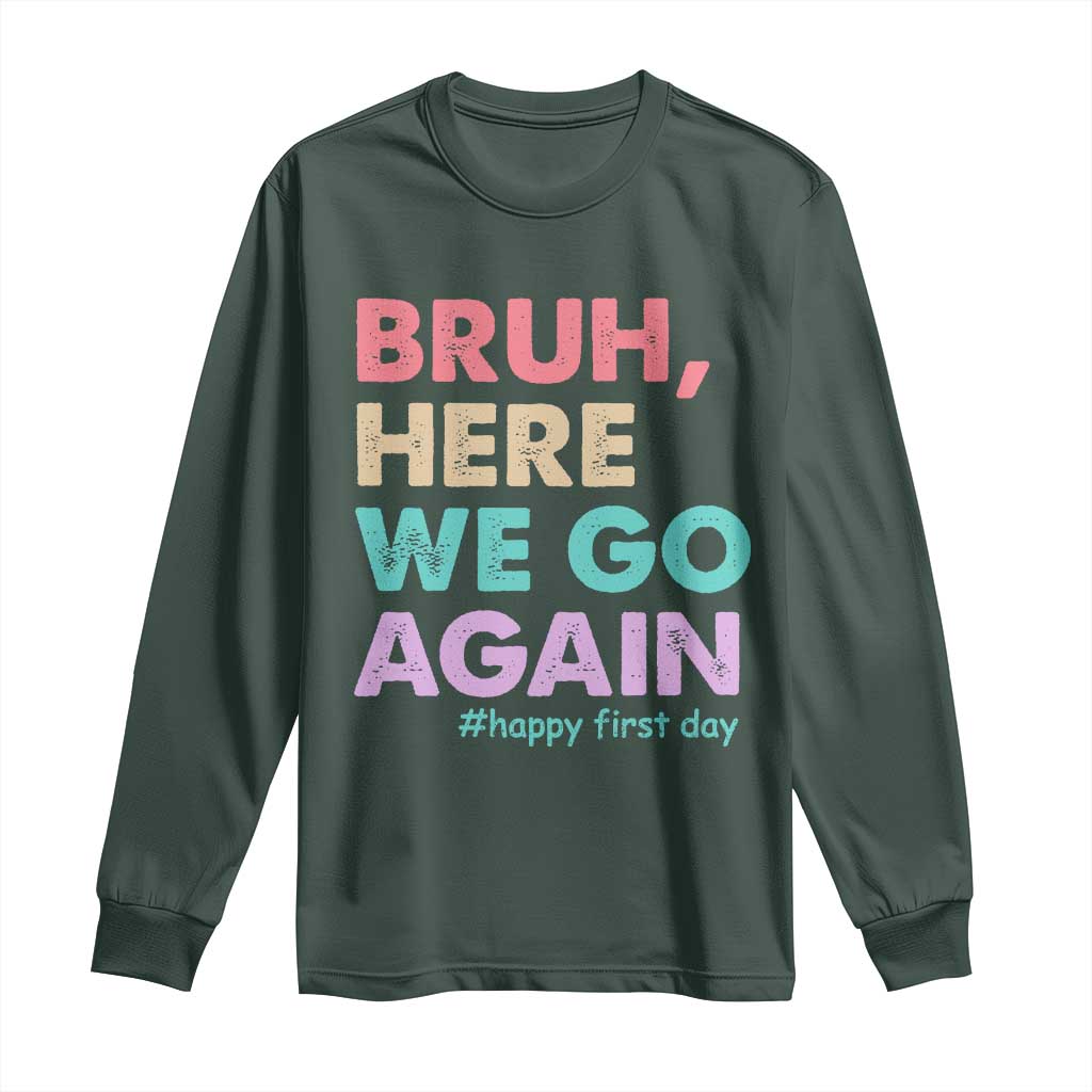 Here We Go Again Long Sleeve Shirt Funny Back To School Teacher Gen A Slang TS10 Dark Forest Green Print Your Wear