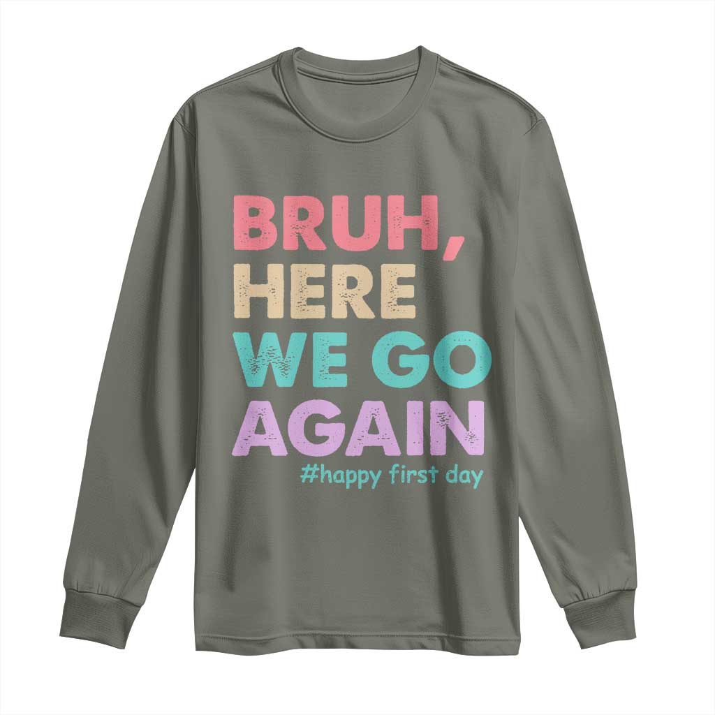 Here We Go Again Long Sleeve Shirt Funny Back To School Teacher Gen A Slang TS10 Military Green Print Your Wear