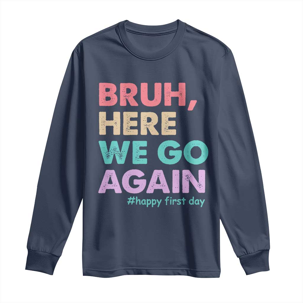 Here We Go Again Long Sleeve Shirt Funny Back To School Teacher Gen A Slang TS10 Navy Print Your Wear