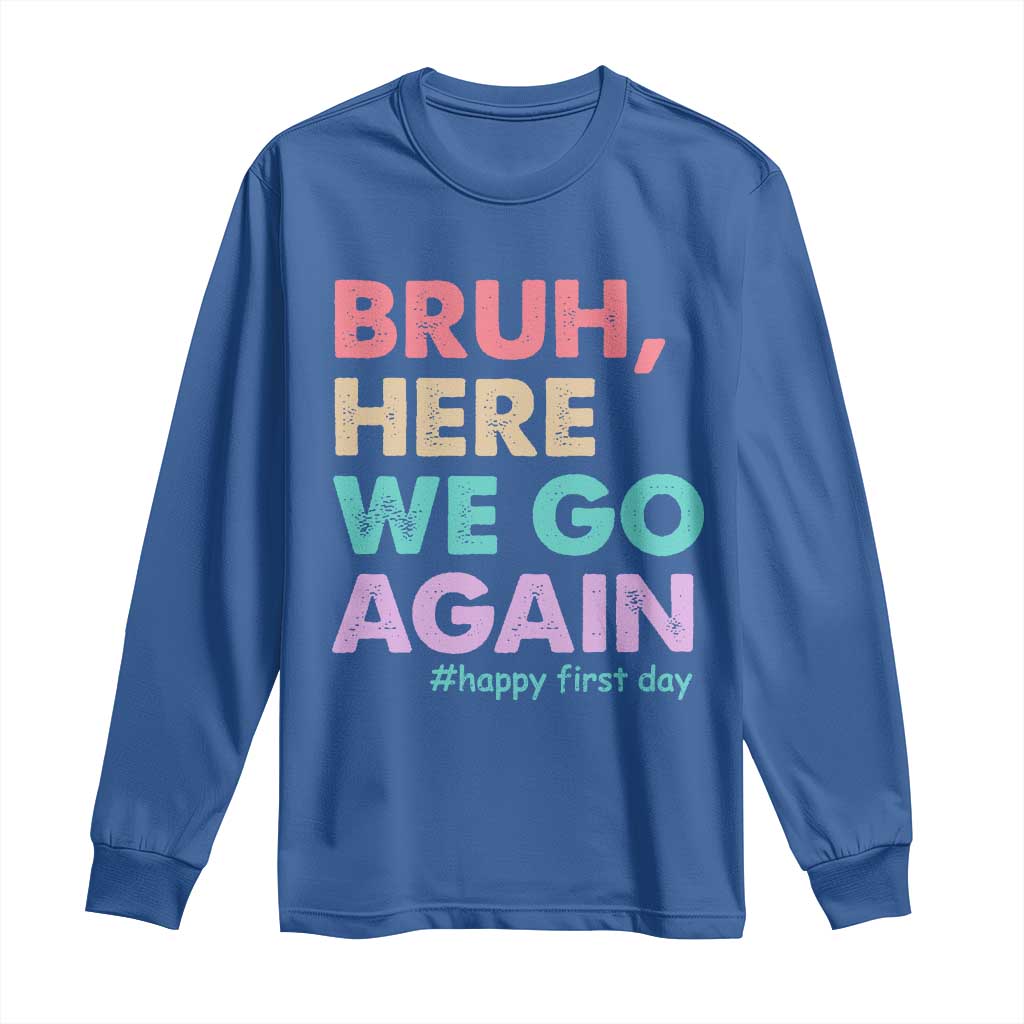 Here We Go Again Long Sleeve Shirt Funny Back To School Teacher Gen A Slang TS10 Royal Blue Print Your Wear