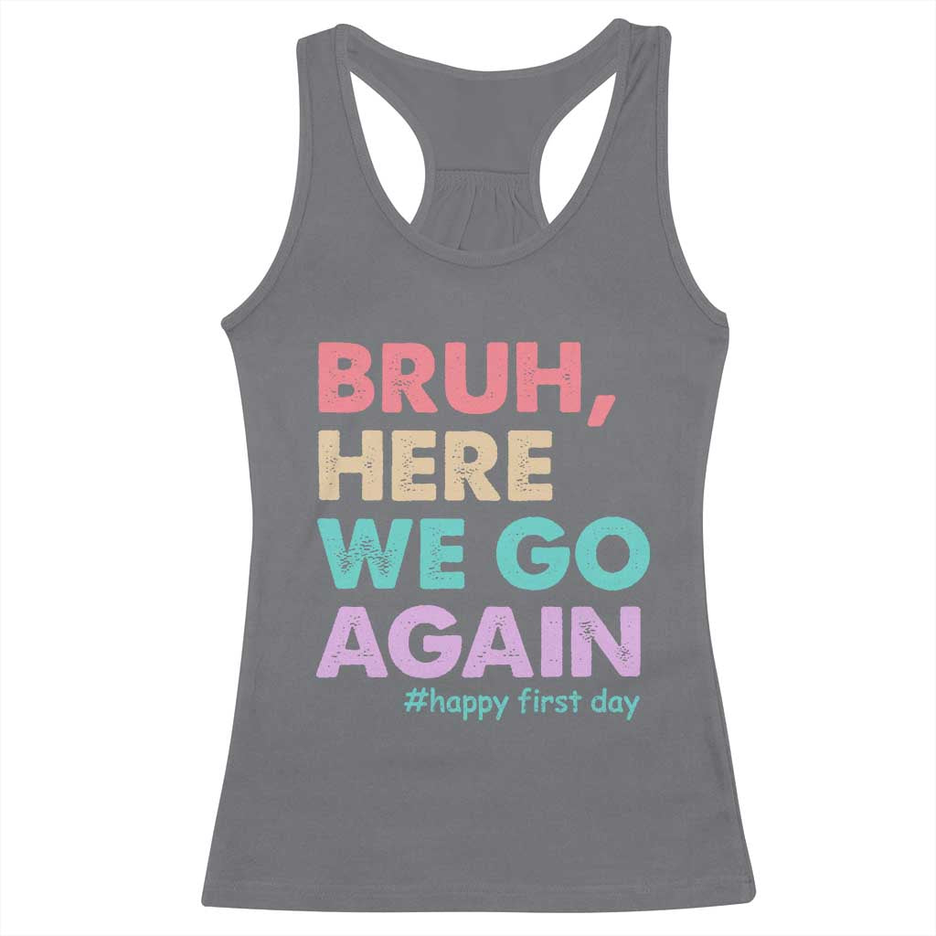 Here We Go Again Racerback Tank Top Funny Back To School Teacher Gen A Slang TS10 Charcoal Print Your Wear
